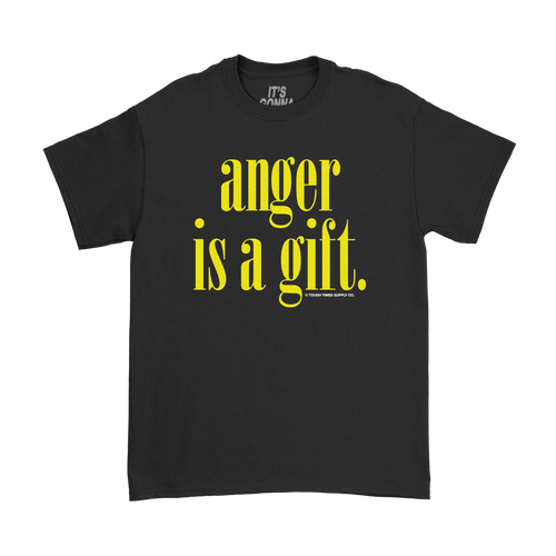 Anger is a Gift T-Shirt - Tough Times 
