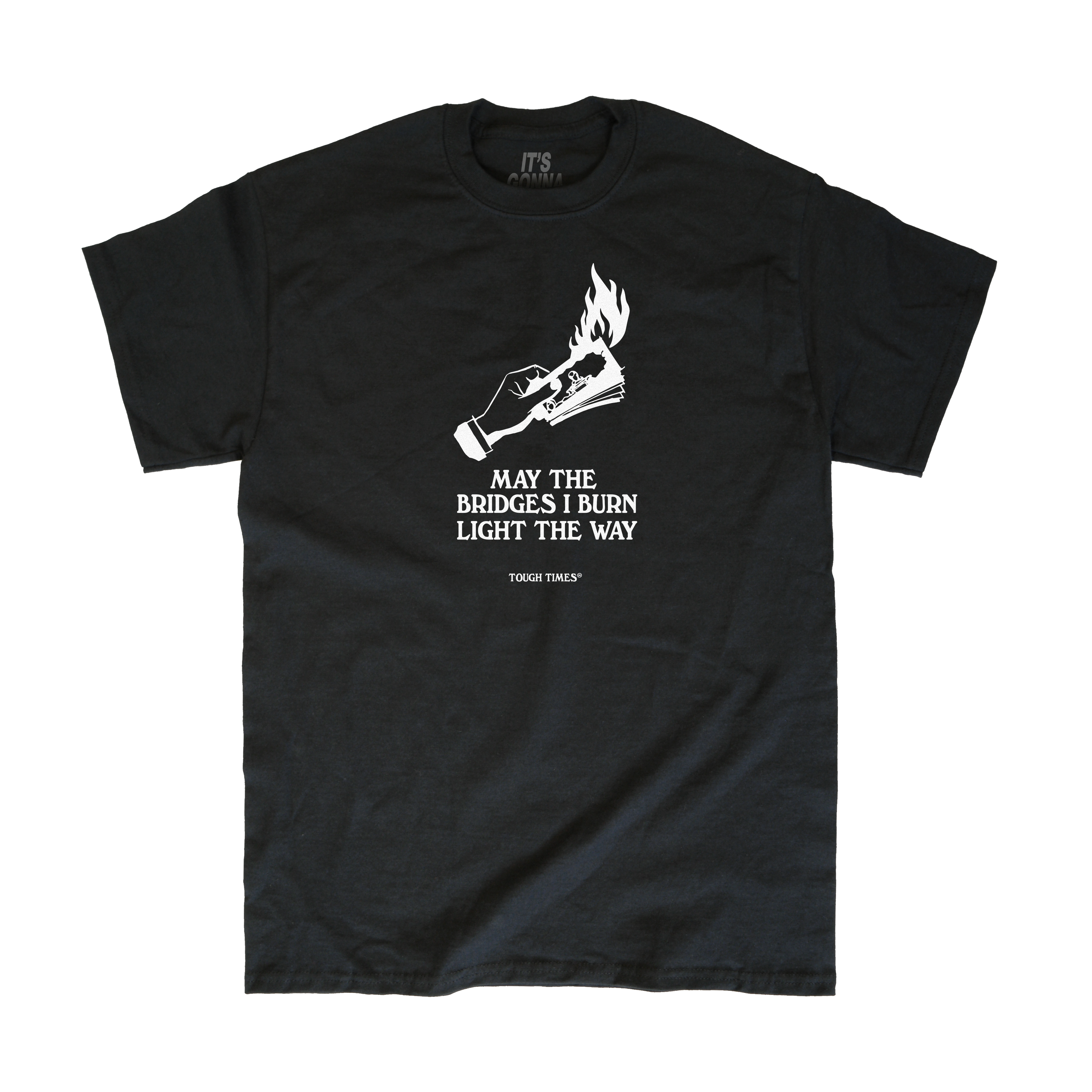 Burned Bridges T-Shirt - Tough Times 