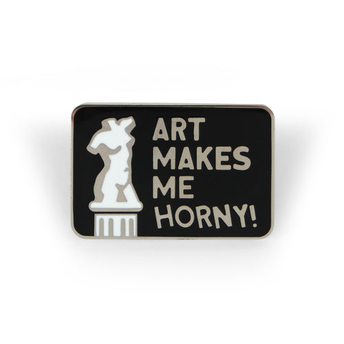 Art Makes Me Horny Pin - Tough Times 