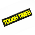 Tough Times Bumper Sticker